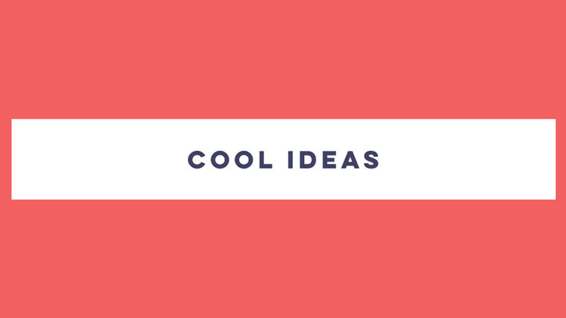 Cool ideas